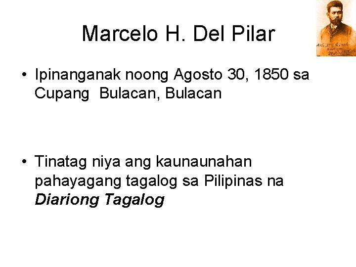 Marcelo H. Del Pilar • Ipinanganak noong Agosto 30, 1850 sa Cupang Bulacan, Bulacan