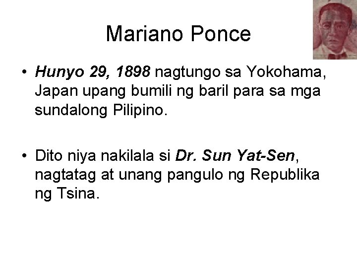 Mariano Ponce • Hunyo 29, 1898 nagtungo sa Yokohama, Japan upang bumili ng baril