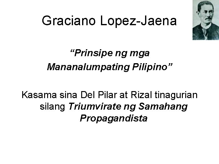 Graciano Lopez-Jaena “Prinsipe ng mga Mananalumpating Pilipino” Kasama sina Del Pilar at Rizal tinagurian