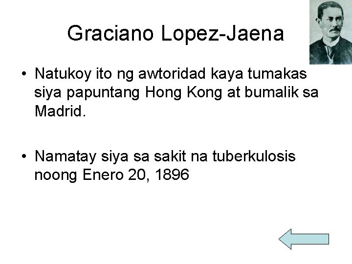 Graciano Lopez-Jaena • Natukoy ito ng awtoridad kaya tumakas siya papuntang Hong Kong at