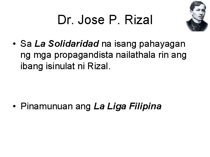 Dr. Jose P. Rizal • Sa La Solidaridad na isang pahayagan ng mga propagandista