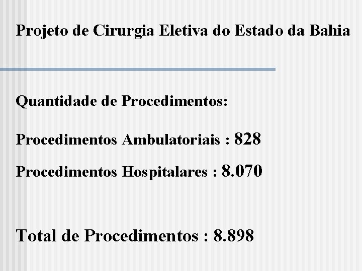 Projeto de Cirurgia Eletiva do Estado da Bahia Quantidade de Procedimentos: Procedimentos Ambulatoriais :