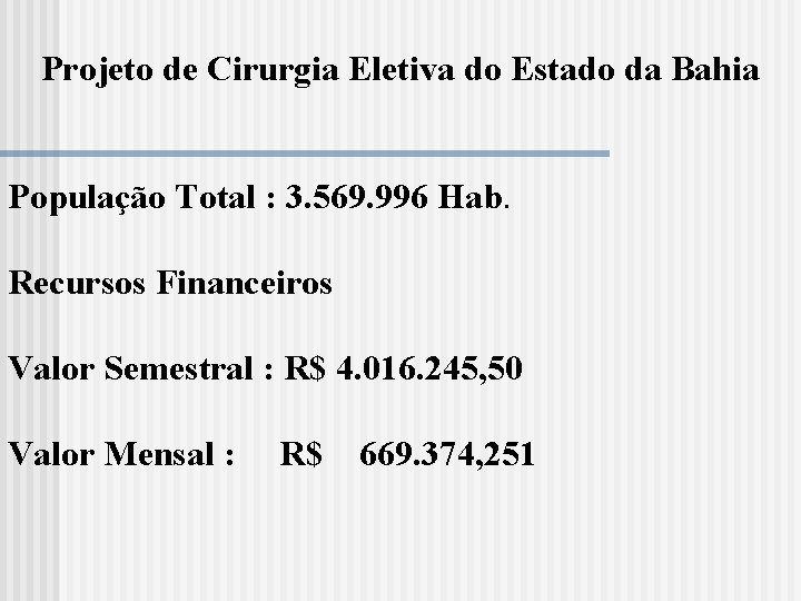 Projeto de Cirurgia Eletiva do Estado da Bahia População Total : 3. 569. 996