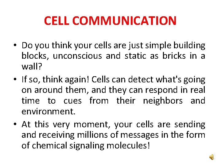 CELL COMMUNICATION • Do you think your cells are just simple building blocks, unconscious