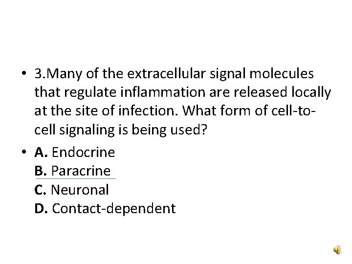  • 3. Many of the extracellular signal molecules that regulate inflammation are released