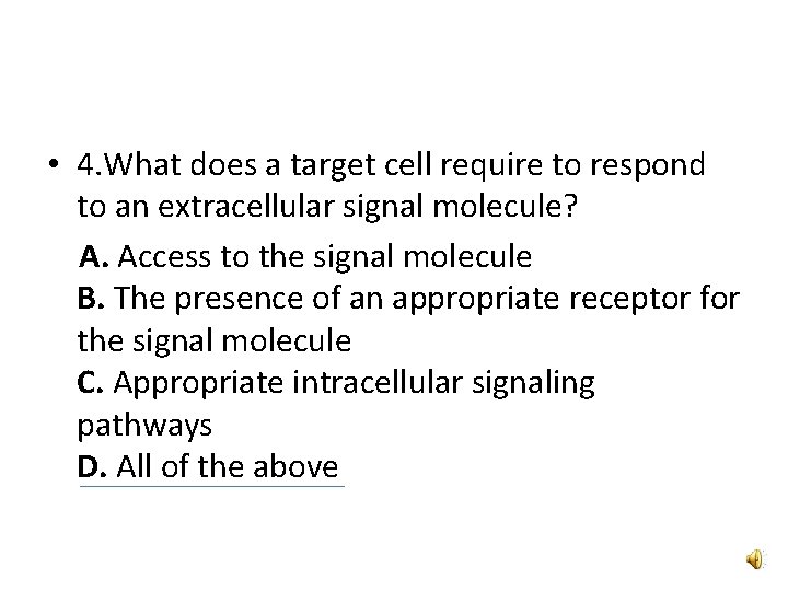  • 4. What does a target cell require to respond to an extracellular