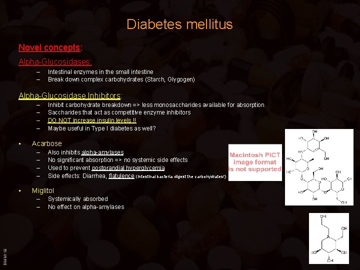 Diabetes mellitus Novel concepts: Alpha-Glucosidases: – – Intestinal enzymes in the small intestine Break