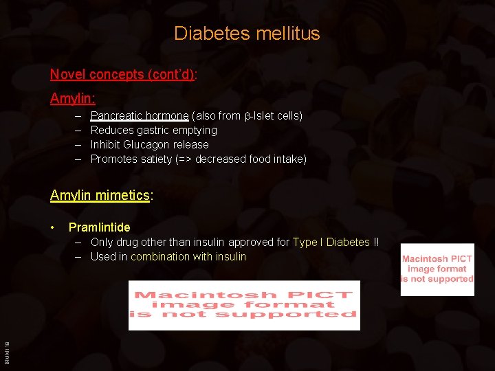 Diabetes mellitus Novel concepts (cont’d): Amylin: – – Pancreatic hormone (also from b-Islet cells)