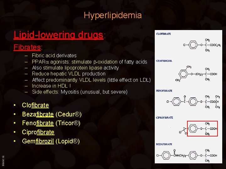 Hyperlipidemia Lipid-lowering drugs: Fibrates: – – – – BIMM 118 • • • Fibric