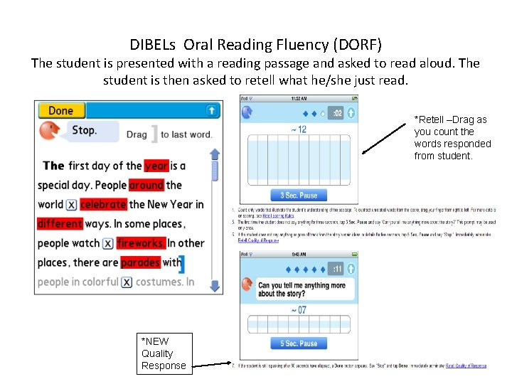 DIBELs Oral Reading Fluency (DORF) The student is presented with a reading passage and
