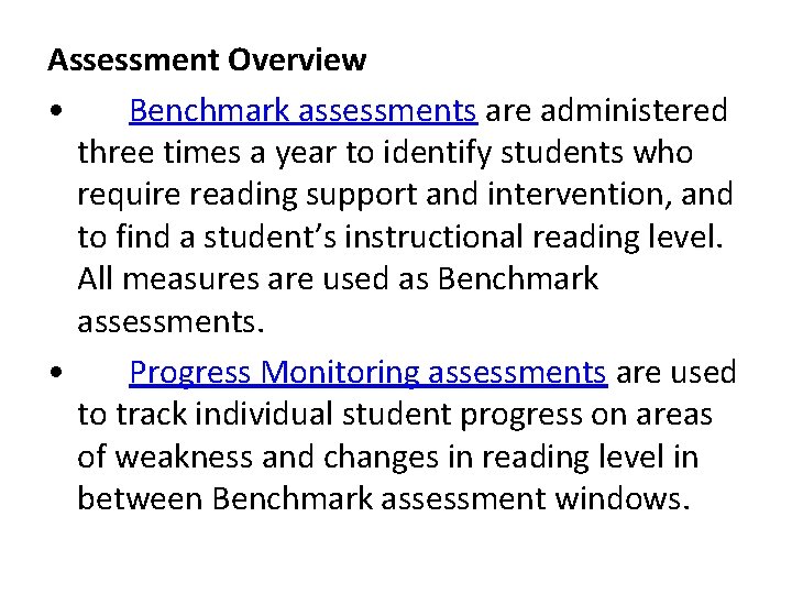 Assessment Overview • Benchmark assessments are administered three times a year to identify students