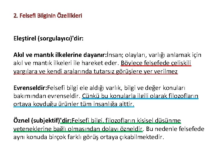 2. Felsefi Bilginin Özellikleri Eleştirel (sorgulayıcı)'dir: Akıl ve mantık ilkelerine dayanır: İnsan; olayları, varlığı