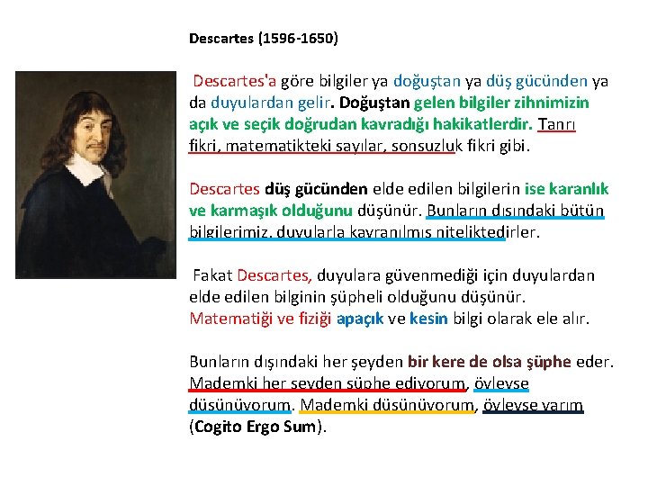 Descartes (1596 -1650) Descartes'a göre bilgiler ya doğuştan ya düş gücünden ya da duyulardan