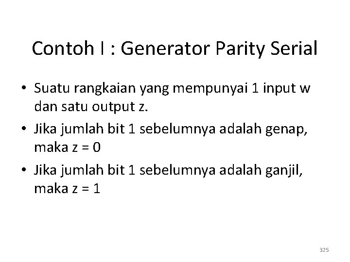 Contoh I : Generator Parity Serial • Suatu rangkaian yang mempunyai 1 input w