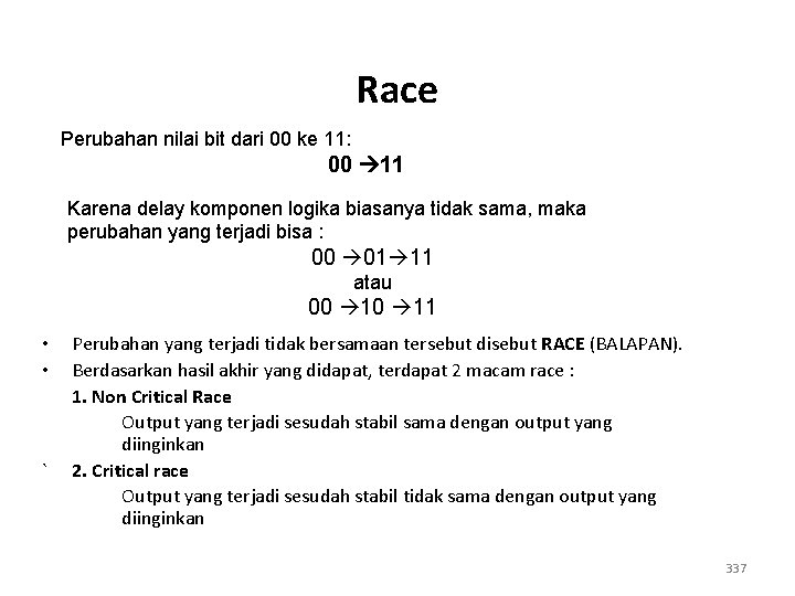 Race Perubahan nilai bit dari 00 ke 11: 00 11 Karena delay komponen logika