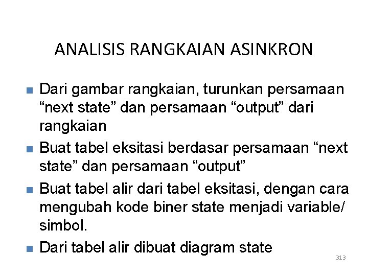 ANALISIS RANGKAIAN ASINKRON n n Dari gambar rangkaian, turunkan persamaan “next state” dan persamaan