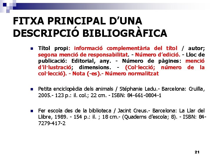 FITXA PRINCIPAL D’UNA DESCRIPCIÓ BIBLIOGRÀFICA n Títol propi: informació complementària del títol / autor;