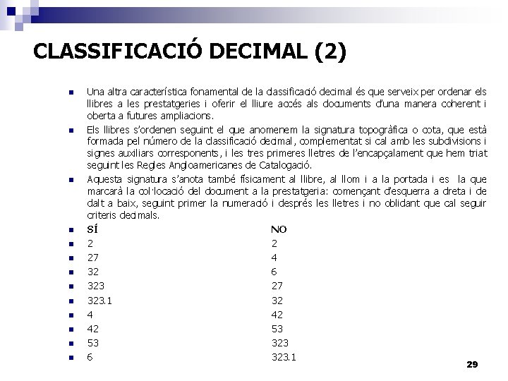 CLASSIFICACIÓ DECIMAL (2) n n n n Una altra característica fonamental de la classificació