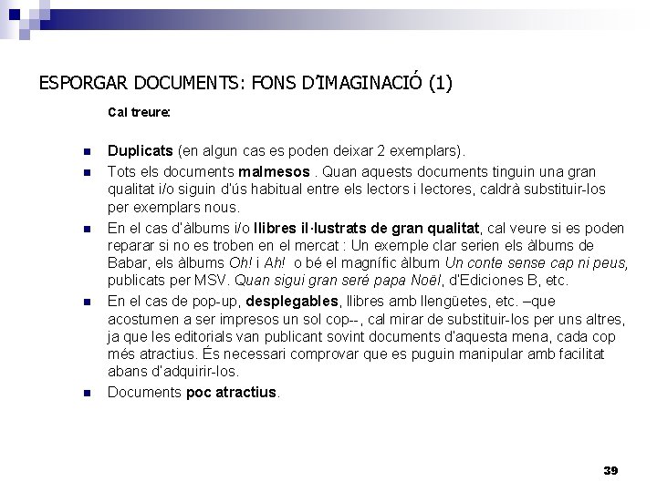 ESPORGAR DOCUMENTS: FONS D’IMAGINACIÓ (1) Cal treure: n n n Duplicats (en algun cas