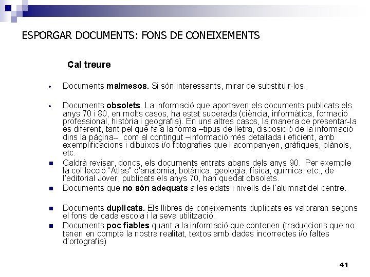 ESPORGAR DOCUMENTS: FONS DE CONEIXEMENTS Cal treure · Documents malmesos. Si són interessants, mirar