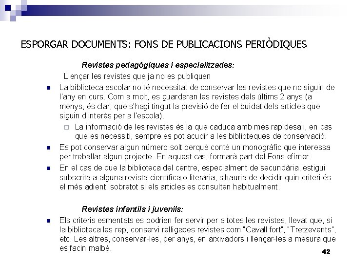 ESPORGAR DOCUMENTS: FONS DE PUBLICACIONS PERIÒDIQUES n n Revistes pedagògiques i especialitzades: Llençar les