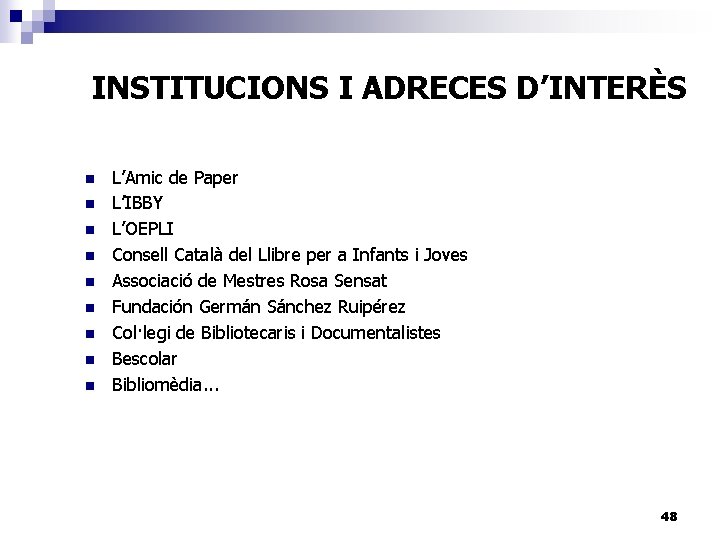 INSTITUCIONS I ADRECES D’INTERÈS n n n n n L’Amic de Paper L’IBBY L’OEPLI