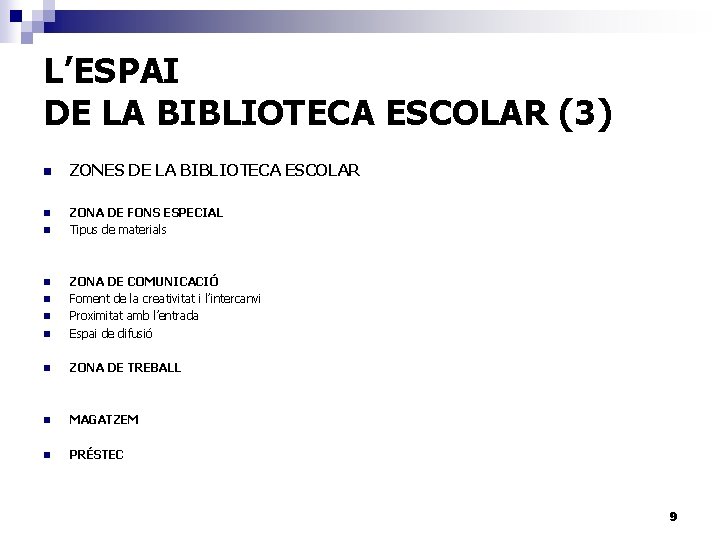 L’ESPAI DE LA BIBLIOTECA ESCOLAR (3) n n n ZONES DE LA BIBLIOTECA ESCOLAR
