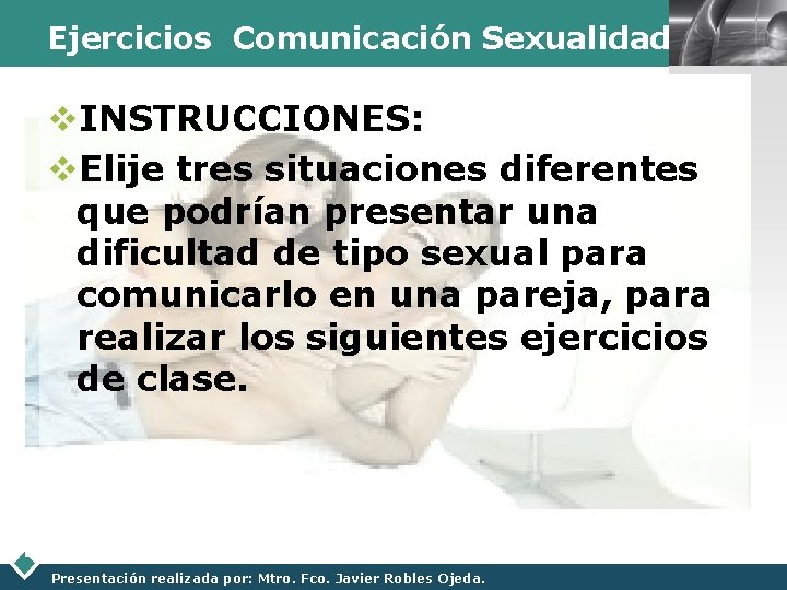 Ejercicios Comunicación Sexualidad LOGO v. INSTRUCCIONES: v. Elije tres situaciones diferentes que podrían presentar