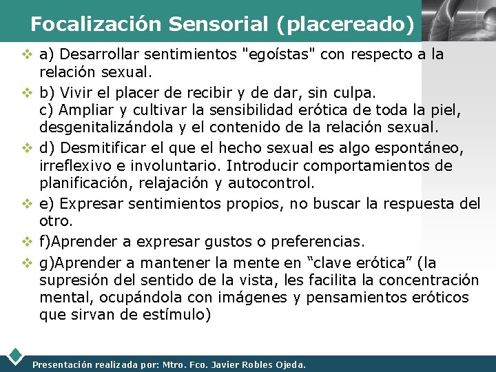 Focalización Sensorial (placereado) LOGO v a) Desarrollar sentimientos "egoístas" con respecto a la relación