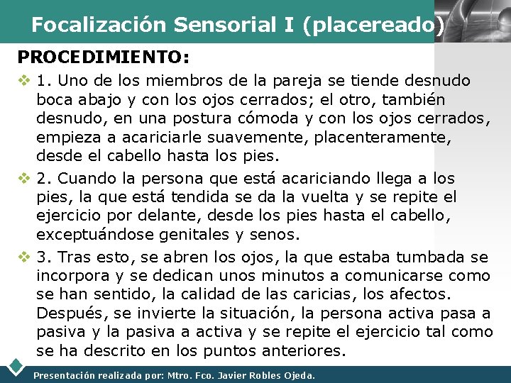 Focalización Sensorial I (placereado) LOGO PROCEDIMIENTO: v 1. Uno de los miembros de la