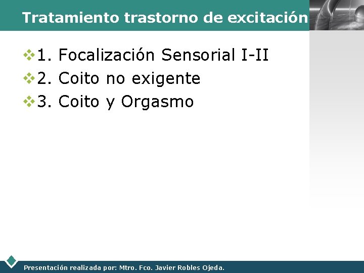 Tratamiento trastorno de excitación v 1. Focalización Sensorial I-II v 2. Coito no exigente