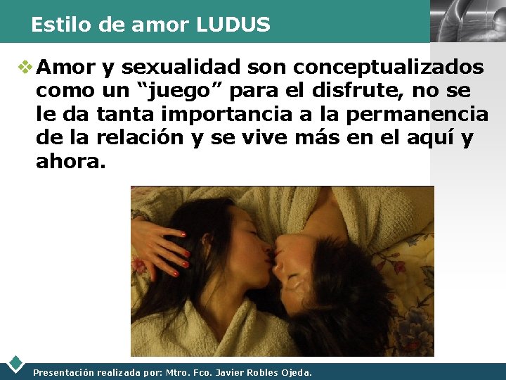 Estilo de amor LUDUS LOGO v Amor y sexualidad son conceptualizados como un “juego”