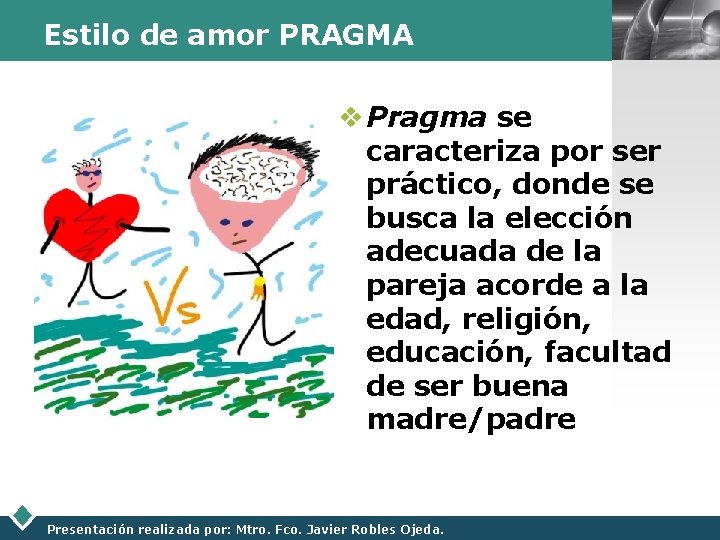 Estilo de amor PRAGMA LOGO v Pragma se caracteriza por ser práctico, donde se