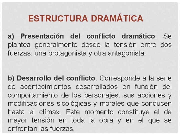 ESTRUCTURA DRAMÁTICA a) Presentación del conflicto dramático. Se plantea generalmente desde la tensión entre