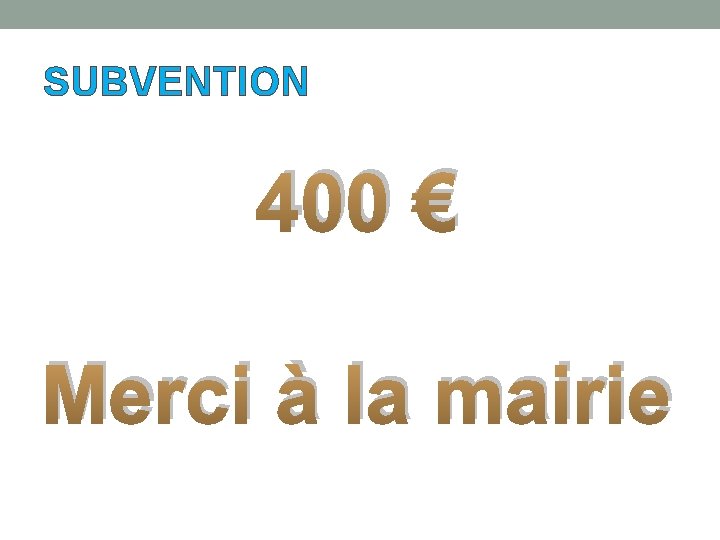 SUBVENTION 400 € Merci à la mairie 