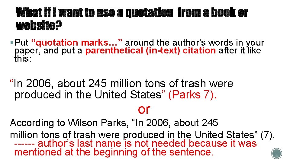 § Put “quotation marks…” around the author’s words in your paper, and put a § Put “quotation marks…” around the author’s words in your paper, and put a