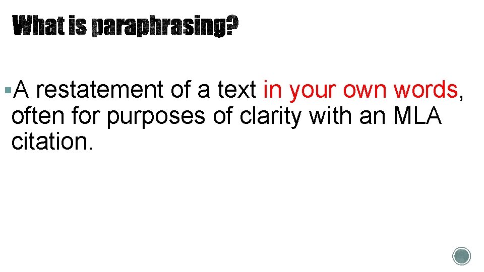 §A restatement of a text in your own words, often for purposes of clarity §A restatement of a text in your own words, often for purposes of clarity