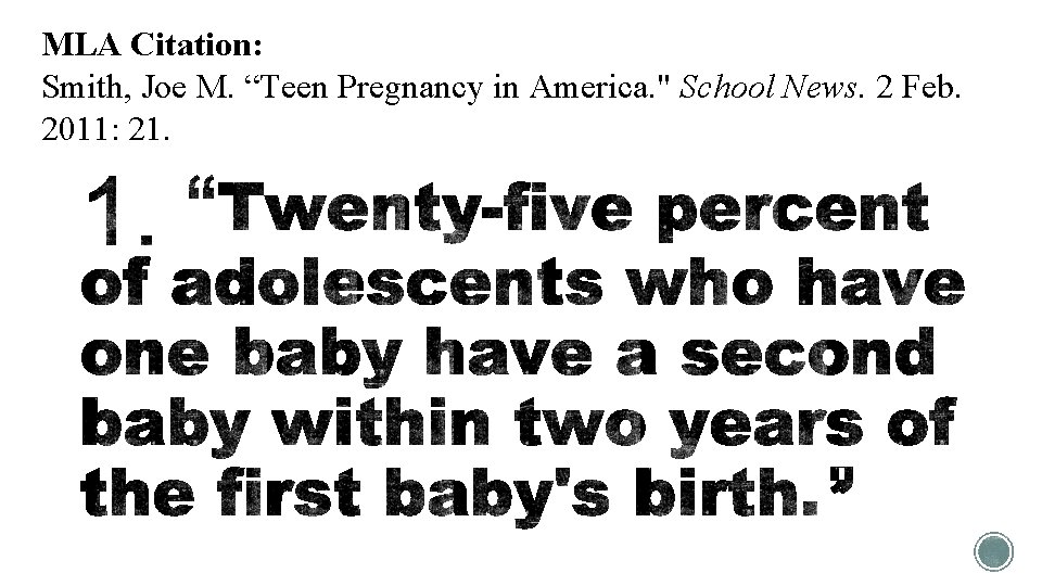 MLA Citation: Smith, Joe M. “Teen Pregnancy in America. " School News. 2 Feb. MLA Citation: Smith, Joe M. “Teen Pregnancy in America. " School News. 2 Feb.