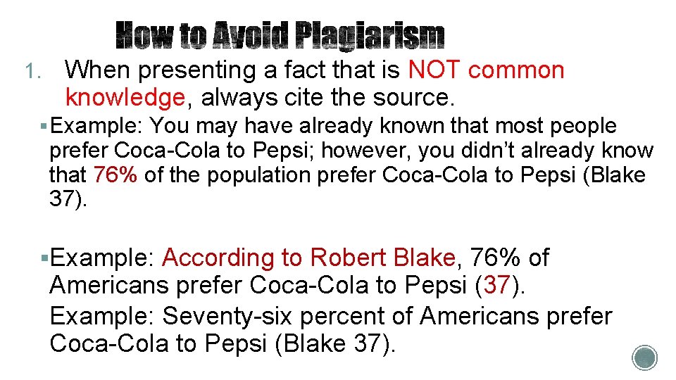 1. When presenting a fact that is NOT common knowledge, always cite the source. 1. When presenting a fact that is NOT common knowledge, always cite the source.