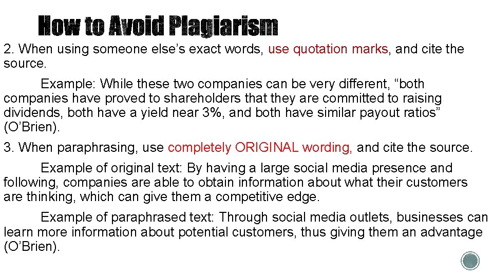 2. When using someone else’s exact words, use quotation marks, and cite the source. 2. When using someone else’s exact words, use quotation marks, and cite the source.