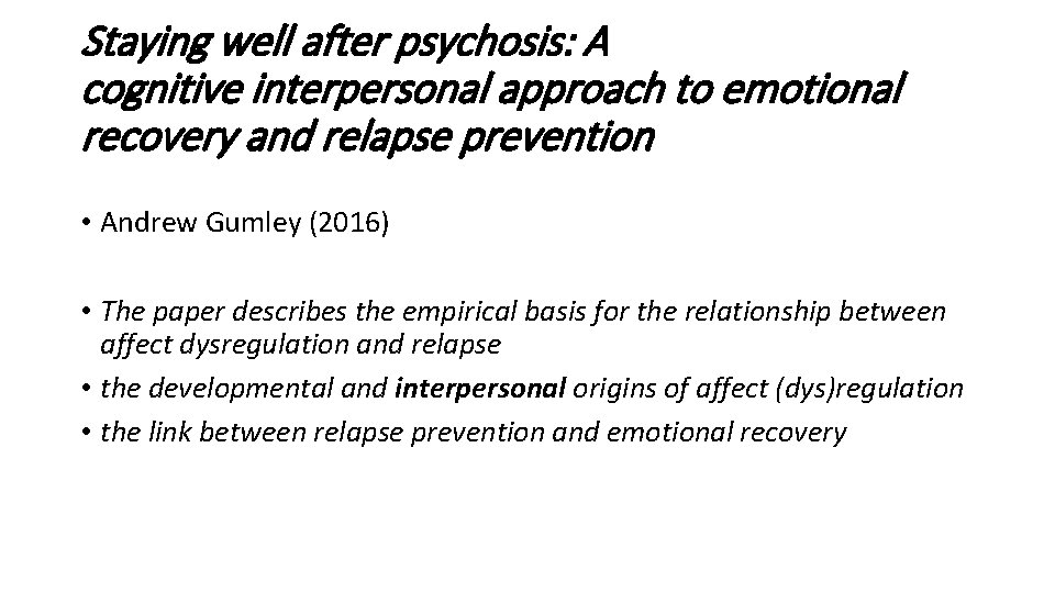 Staying well after psychosis: A cognitive interpersonal approach to emotional recovery and relapse prevention.