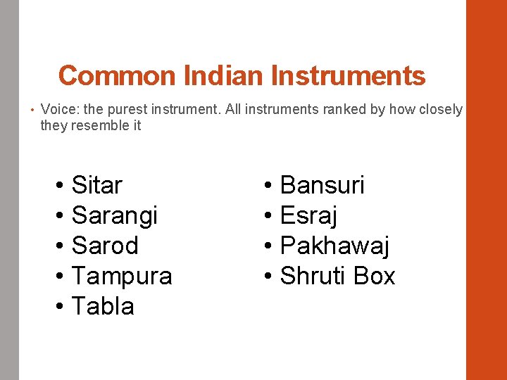 Common Indian Instruments • Voice: the purest instrument. All instruments ranked by how closely