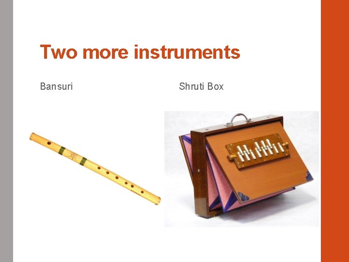 Two more instruments Bansuri Shruti Box 