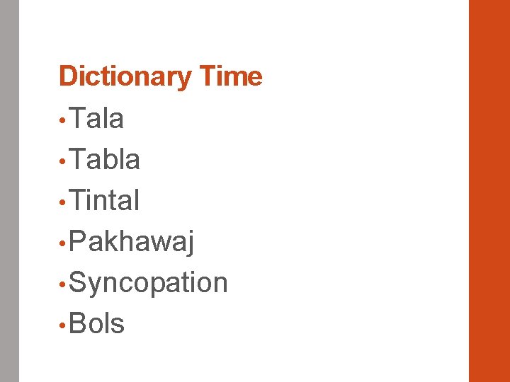 Dictionary Time • Tala • Tabla • Tintal • Pakhawaj • Syncopation • Bols