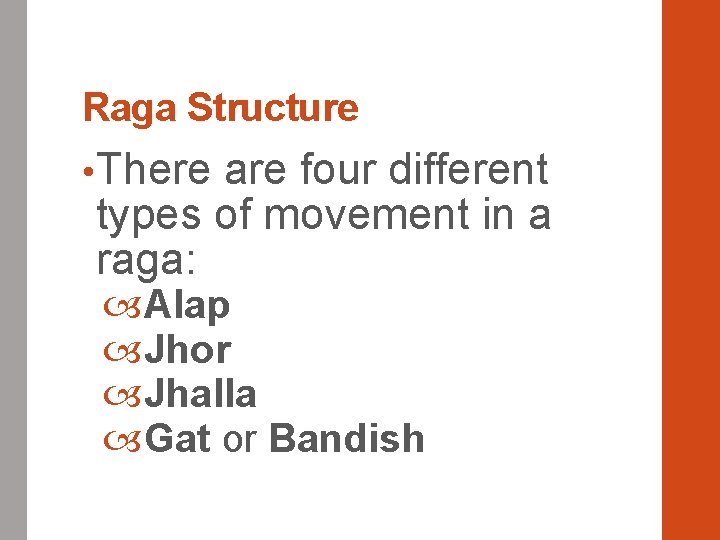 Raga Structure • There are four different types of movement in a raga: Alap