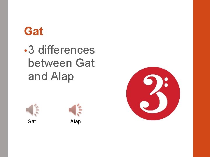 Gat • 3 differences between Gat and Alap Gat Alap 