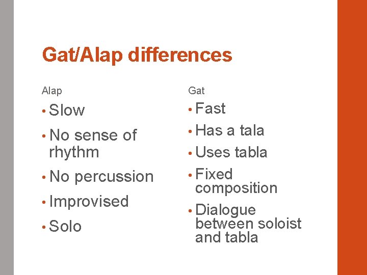 Gat/Alap differences Alap Gat • Slow • Fast • No • Has sense of