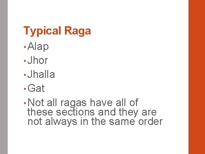 Typical Raga • Alap • Jhor • Jhalla • Gat • Not all ragas