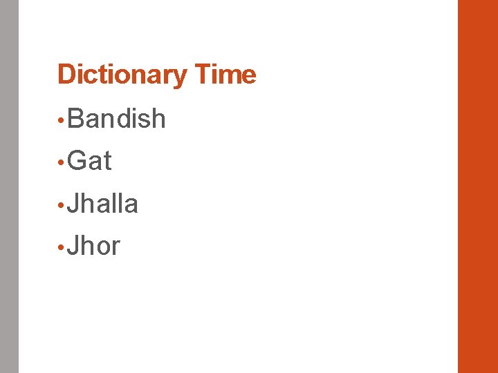 Dictionary Time • Bandish • Gat • Jhalla • Jhor 