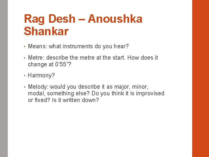 Rag Desh – Anoushka Shankar • Means: what instruments do you hear? • Metre: